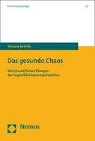 Das Gesunde Chaos: Status Und Entwicklungen Der Jugenddelinquenzpravention 3848722275 Book Cover