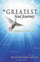 The G.R.E.A.T.E.S.T. Soul Journey: The Journey Begins with You 1452532346 Book Cover