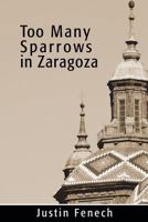 Too Many Sparrows in Zaragoza 1481742957 Book Cover