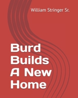 Burd Builds A New Home B0DT9TZ6NC Book Cover
