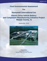 Final Environmental Assessment for Honeywell International, Inc. Electric Drive Vehicle Battery and Component Manufacturing Initiative Project, Massac County, Il (Doe/Ea-1716) 1482603330 Book Cover