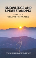 Knowledge and Understanding: Uplifting Prayers B0FLWJZ3ZK Book Cover