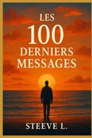 Les 100 Derniers Messages – Quand l’Humanité Dit Adieu: Quand l’Humanité Dit Adieu (French Edition) B0F3XWL9PW Book Cover