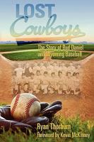 Lost Cowboys: The Story of Bud Daniel and Wyoming Baseball 098416832X Book Cover