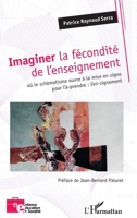 Imaginer la fécondité de l’enseignement: où le schématisme ouvre à la mise en signe pour l’à-prendre : l’en-signement (Enfance Éducation Et Société) (French Edition) 2336441993 Book Cover