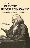 The Oldest Revolutionary: Essays on Benjamin Franklin 0812277074 Book Cover