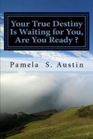 Your True destiny Is Waiting for You,Are You Ready ?: A Self- Help and Motivational Book for The Believers 1984944614 Book Cover