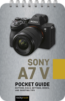 Sony A7 V: Pocket Guide: Buttons, Dials, Settings, Modes, and Shooting Tips B0GF6WGVYJ Book Cover
