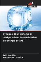 Sviluppo di un sistema di refrigerazione termoelettrico ad energia solare 6207265742 Book Cover