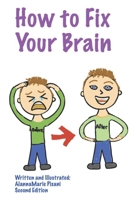 How to Fix Your Brain: To Improve Your Life B08DST1VKK Book Cover