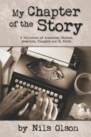 My Chapter of the Story: A Collection of Anecdotes, Stories, Memories, Thoughts and So Forth 1479322113 Book Cover