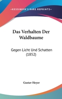 Das Verhalten Der Waldbaume: Gegen Licht Und Schatten (1852) 1160378797 Book Cover