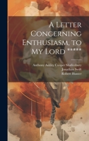 A Letter Concerning Enthusiasm, to My Lord ***** 1022687700 Book Cover