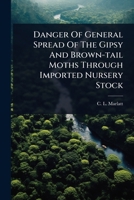 Danger Of General Spread Of The Gipsy And Brown-tail Moths Through Imported Nursery Stock 1024502732 Book Cover