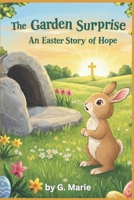 The Garden Surprise: An Easter Story of Hope B0F4Z6Z1W6 Book Cover