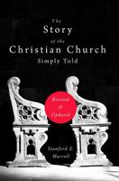 The Story of the Christian Church Simply Told: Revised and Updated 1946971189 Book Cover