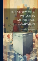 The Story of a Woman's Municipal Campaign 1022087592 Book Cover