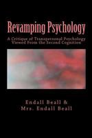 Revamping Psychology: A Critique of Transpersonal Psychology Vewied From the Second Cognition 1517486033 Book Cover