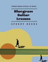 Bluegrass Guitar Lessons: Speedy Beers School of Music B0BKRX2VMH Book Cover