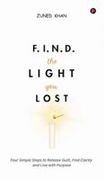 F.I.N.D. the Light You Lost: Four Simple Steps to Release Guilt, Find Clarity and Live with Purpose B0G4B1FFKZ Book Cover