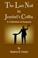 The Last Nail in Jezebel's Coffin: A Collection of Sermons (1) B0CMJZCCPH Book Cover
