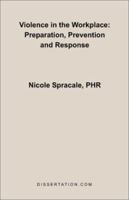 Violence in the Workplace: Preparation, Prevention and Response 1581121679 Book Cover