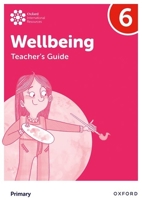 Oxford International Primary Wellbeing: Teacher's Guide 6 138203623X Book Cover