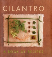 Cilantro: A Book of Recipes 0754827216 Book Cover
