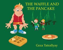The Waffle and the Pancake 1988440238 Book Cover