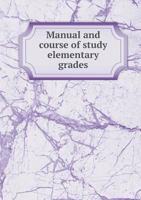 Manual and Course of Study Elementary Grades 5518814259 Book Cover