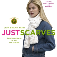 Lion Brand Yarn: Just Scarves: Favorite Patterns to Knit and Crochet (Lion Brand Yarn)