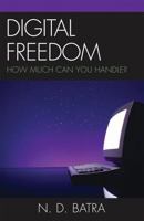 Digital Freedom: How Much Can You Handle? 0742555747 Book Cover