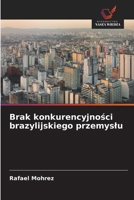 Brak konkurencyjnosci brazylijskiego przemyslu (Polish Edition) 6202456167 Book Cover