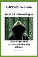 Le guide ultime du hacking: tout ce que vous devez savoir pour devenir un hacker B0C47R2LVT Book Cover