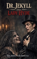 Dr. Jekyll and Lady Hyde B0FRS4RNYW Book Cover