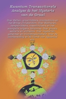 Kwantum Transactionele Analyse en het Mysterie van de Graal: Over Kelten, graalridders, troubadours en het Britse christendom; over katharen, tempelridders en rozenkruisers, ... 1074787692 Book Cover