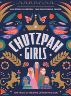 Chutzpah Girls: 100 Tales of Daring Jewish Women 1592646921 Book Cover
