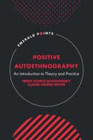 Positive Autoethnography : An Introduction to Theory and Practice 1805922785 Book Cover