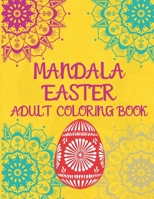 Mandala Easter Adult Coloring Book: Adults Mindfulness Coloring Mandalas for Stress Relief and Relaxation. B08W6P2GJD Book Cover