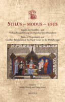 Stilus - Modus - Usus : Regeln der Konflikt- und Verhandlungsfuhrung Am Papsthof des Mittelalters / Rules of Negotiation and Conflict Resolution at the Papal Court in the Middle Ages 2503585078 Book Cover