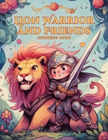 Lion Warrior and Friends Coloring Book: A Mythical Adventure with 50 Intricate Illustrations and Inspiring Quotes (ZooCanvas Chronicles: Animal Coloring Book Delights) B0CM13NTP2 Book Cover