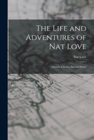 The Life and Adventures of Nat Love: Atlantic Classics, Second Series 1015428967 Book Cover