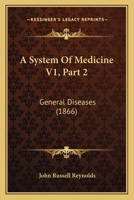 A System Of Medicine V1, Part 2: General Diseases 1120962765 Book Cover