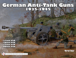 German Anti-Tank Guns: 37Mm, 50Mm, 75Mm, 88Mm Pak, 1935-1945 : Without Self-Propelled Mountings (Schiffer Military History, Vol 24) 0887402410 Book Cover