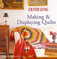 Country Living Making & Displaying Quilts (Country Living) 1588162737 Book Cover