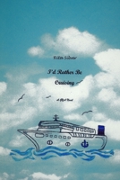 I'd Rather Be Cruising 1986790800 Book Cover