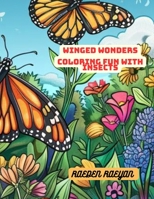 Winged Wonders: Coloring Fun with Insects and Animals B0CWPM71X4 Book Cover