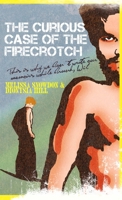 The Curious Case of the Firecrotch: This is why we don't write our memoirs while drunk, Wil 129128446X Book Cover