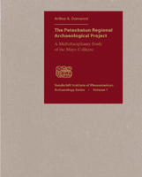 The Petexbatun Regional Archaeological Project: A Multidisciplinary Study of the Maya Collapse (Vanderbilt Institute of Mesoamerican Archaeology Monograph) 082651443X Book Cover