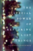 The Special Power of Restoring Lost Things 1503937054 Book Cover